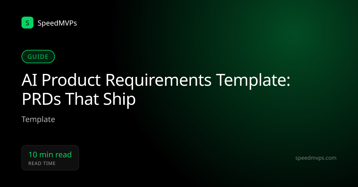 AI Product Requirements Template: PRDs That Ship